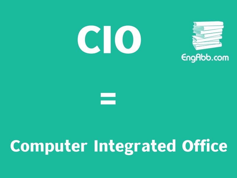 “CIO”是“Computer Integrated Office”的缩写，意思是“计算机综合办公室”