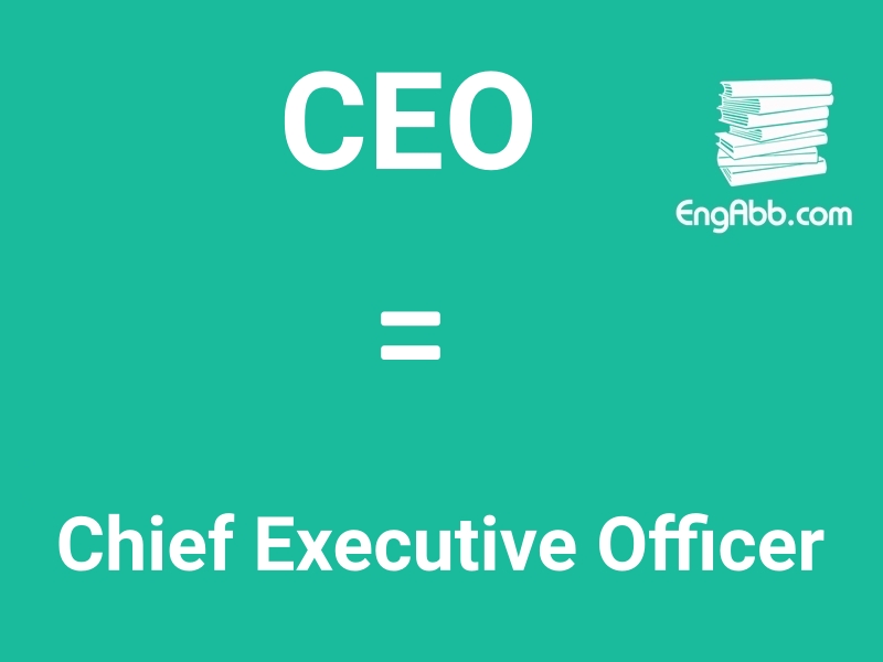 “CEO”是“Chief Executive Officer”的缩写，意思是“首席执行官”